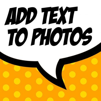 ADD TEXT TO PHOTOS